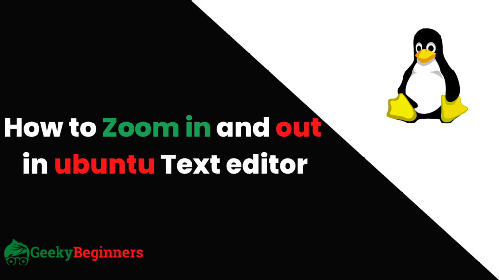 How to Zoom in and out in ubuntu Text editor