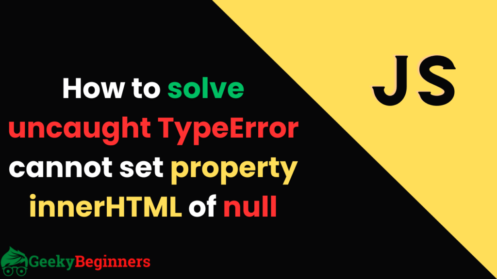 uncaught TypeError cannot set property innerHTML of null
